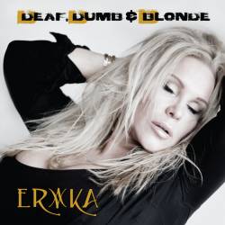 Erika : Deaf Dumb & Blonde